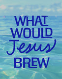 What would Jesus Brew Digital Download